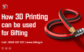 How 3D Printing can be used for Gifting?