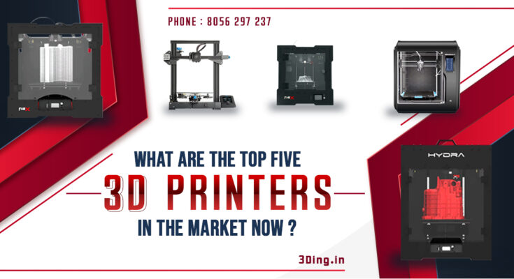 What are the top five 3d printers in the market now?