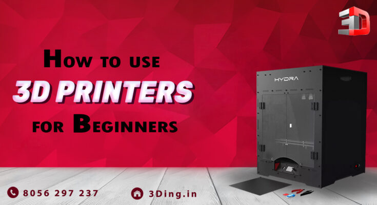 How to use 3d printers for beginners?